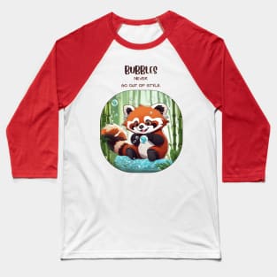 Red Panda Playing- Bubbles Never Go Out of Style Baseball T-Shirt